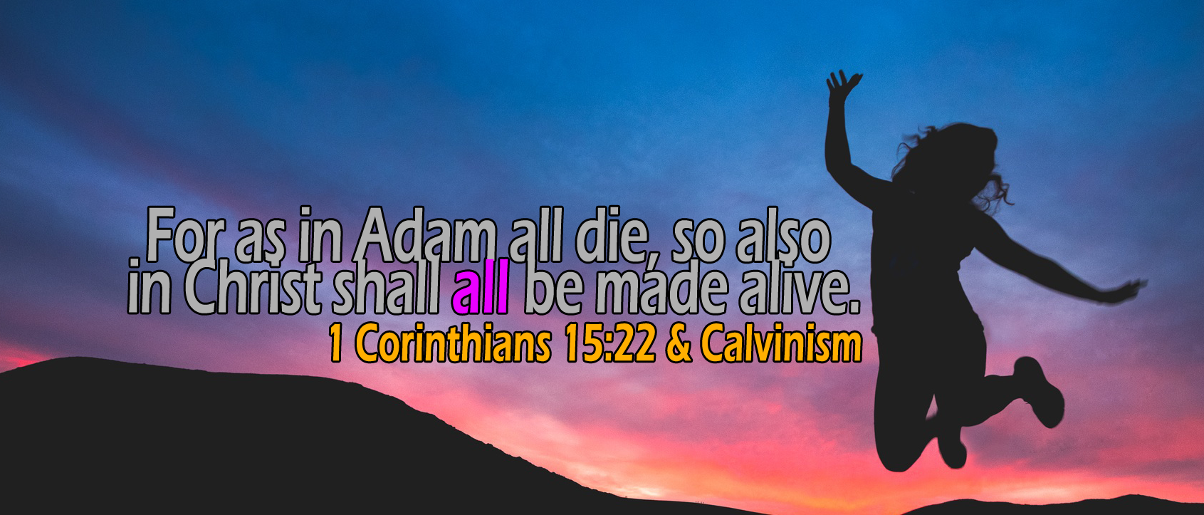 1 Corinthians 15:22-23, 'in Christ shall all be made alive'