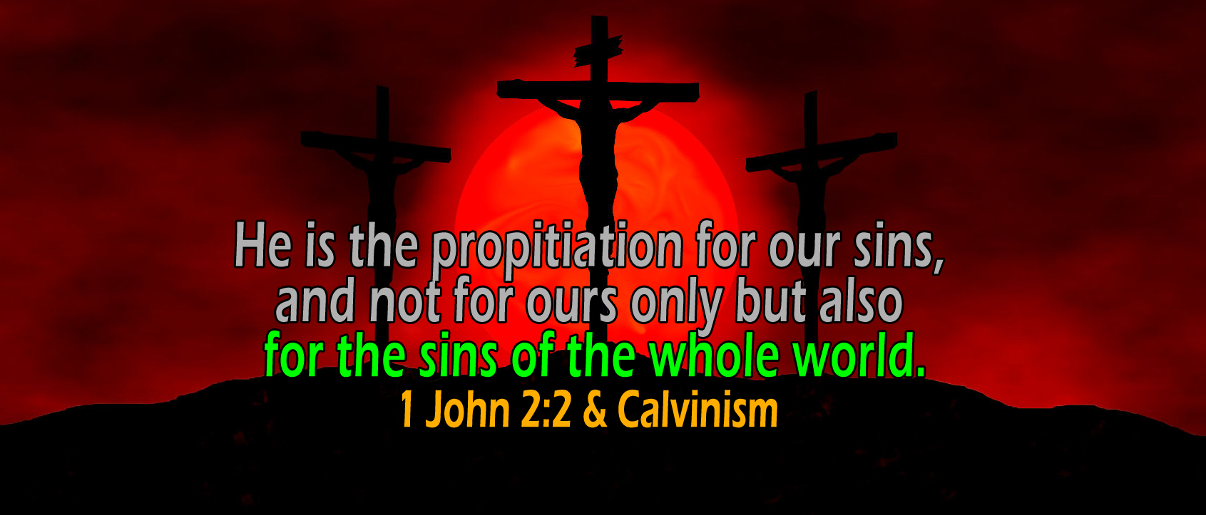 1 John 2:2, 'for the sins of the whole world'