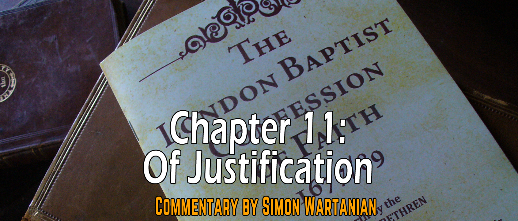 1689 Baptist Confession Chapter 11: Of Justification - Commentary