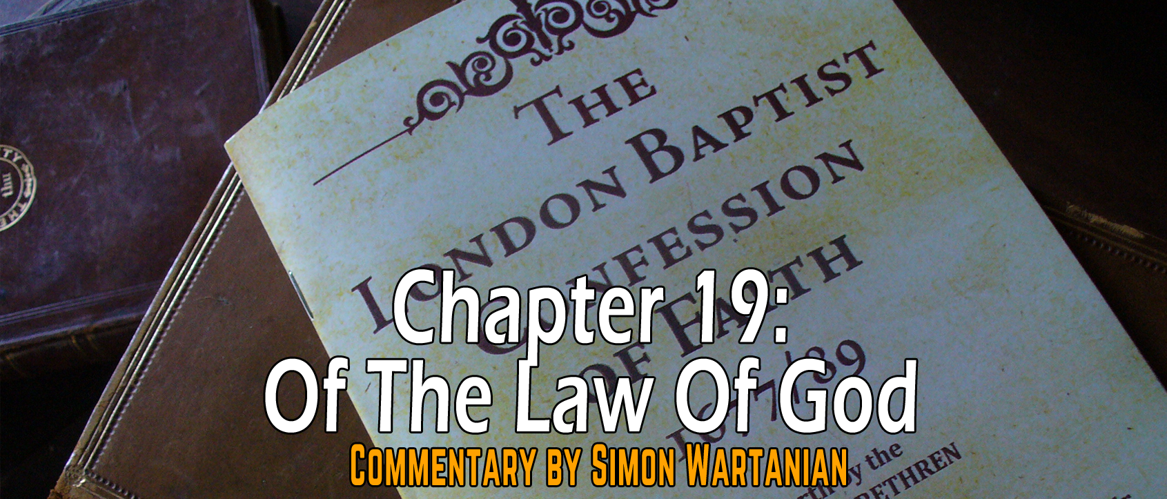 1689 Baptist Confession Chapter 19: Of the Law of God - Commentary