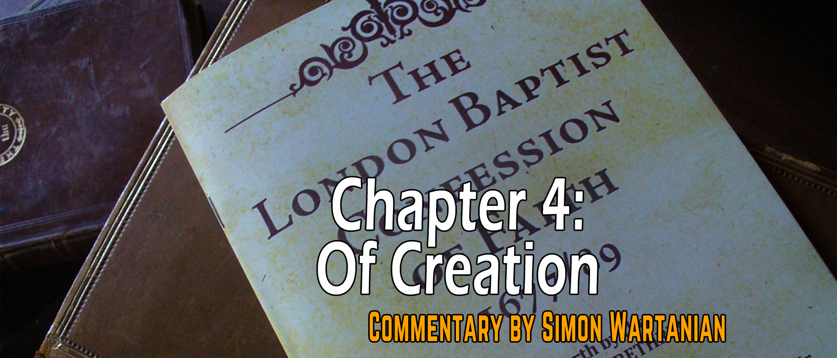 1689 Baptist Confession Chapter 4: Of Creation - Commentary