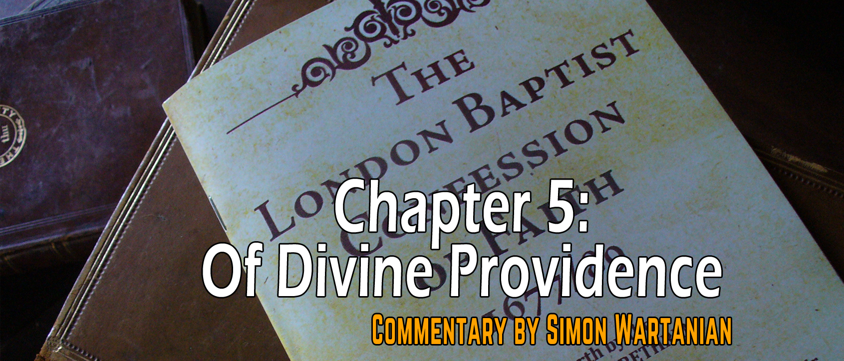 1689 Baptist Confession Chapter 5: Of Divine Providence - Commentary