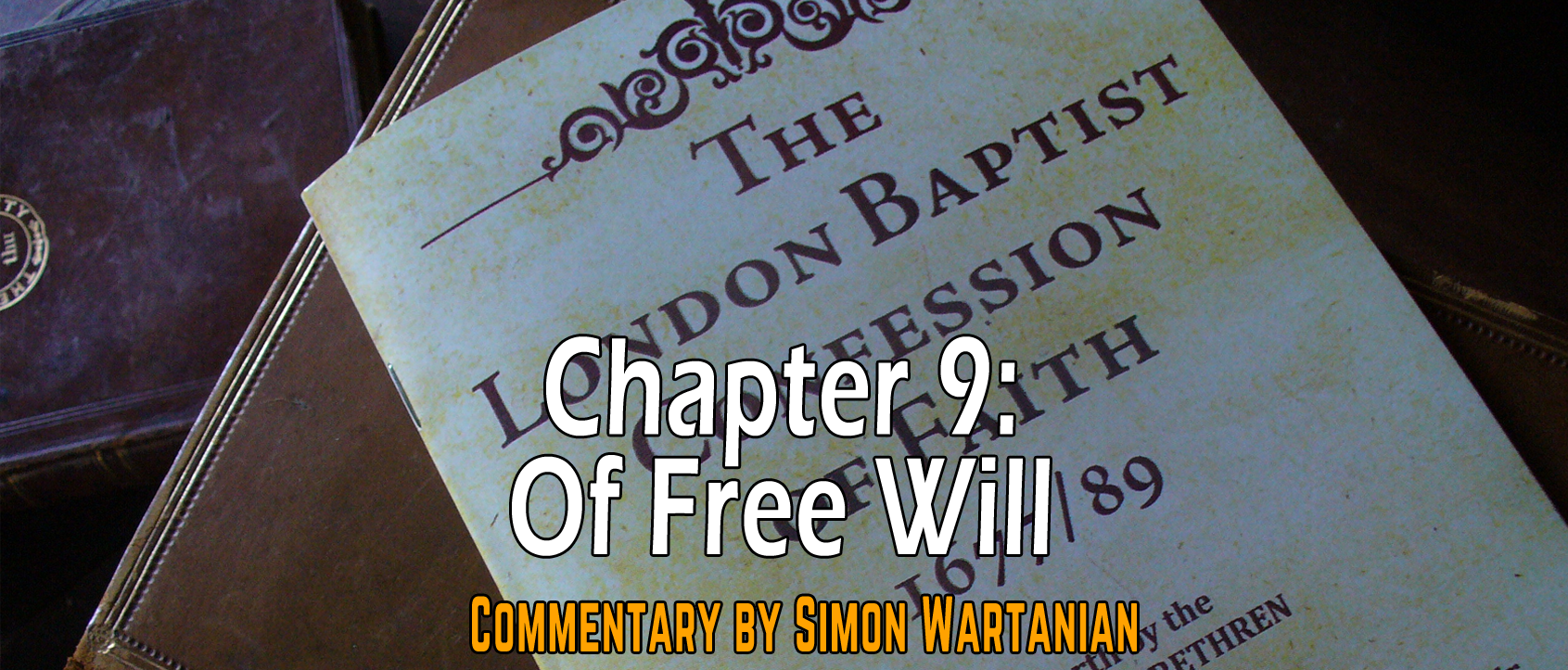 1689 Baptist Confession Chapter 9: Of Free Will - Commentary