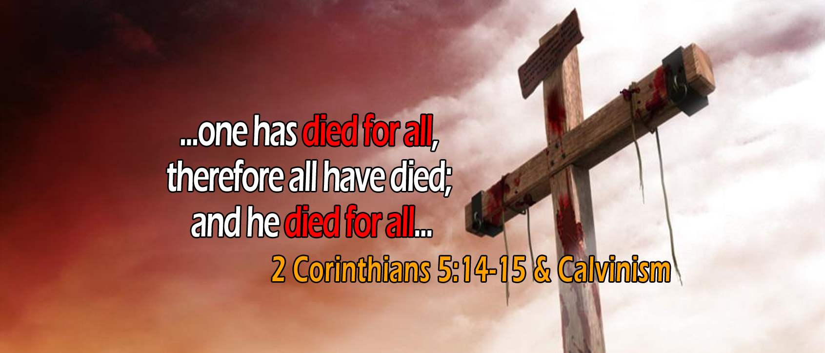 2 Corinthians 5:14-15, 'he died for all'