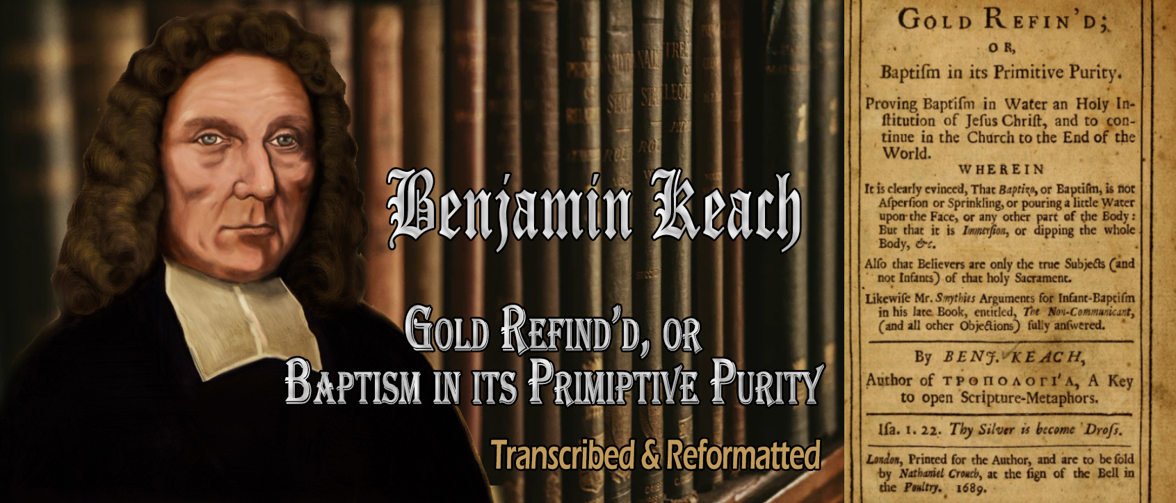 Benjamin Keach's Gold Refined, or Baptism in its Primitive Puirty (1689) transcribed and formatted