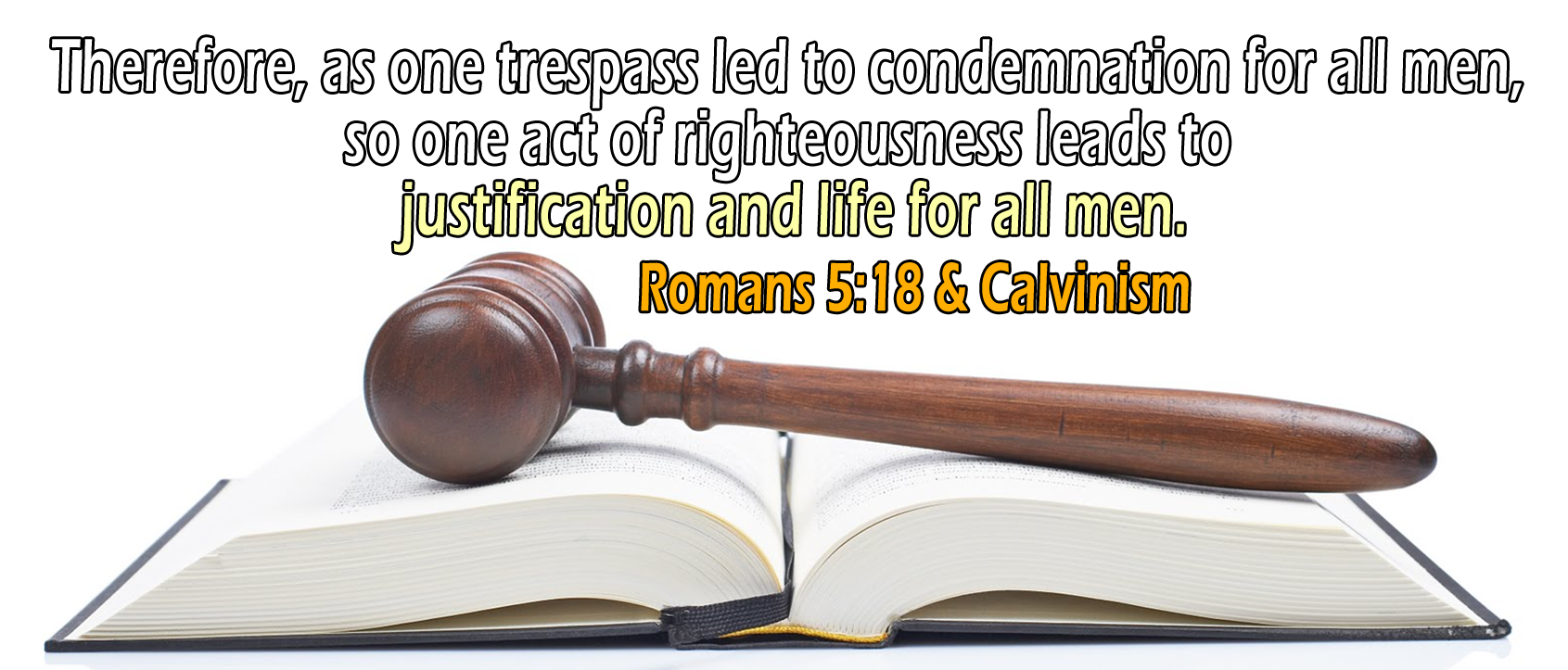 Romans 5:18-19, 'justification and life for all men'